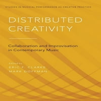 Proučavanje glazbene izvrsnosti kao kreativne prakse: distribuirana kreativnost : suradnja i improvizacija u suvremenoj