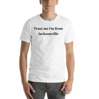 Vjeruj mi, ja sam iz Jacksonvillea, pamučna majica kratkih rukava iz